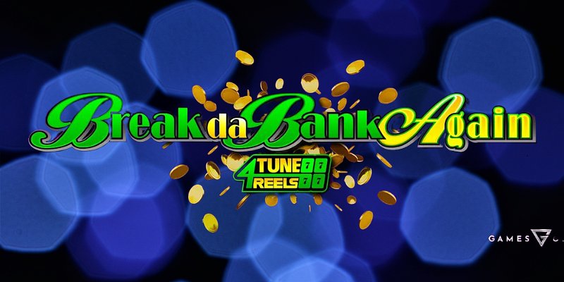 Break Da Bank Again 4Tune Reels: Four Times the Heist